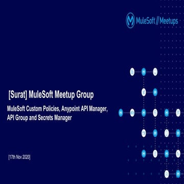 MuleSoft Surat Virtual Meetup#3 - Anypoint Custom Policies, API Manager (Prox...
