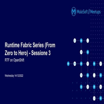 MuleSoft Meetup Roma - Runtime Fabric Series (From Zero to Hero) - Sessione 3