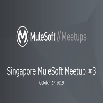 MuleSoft Meetup - Singapore - No.3 Oct19
