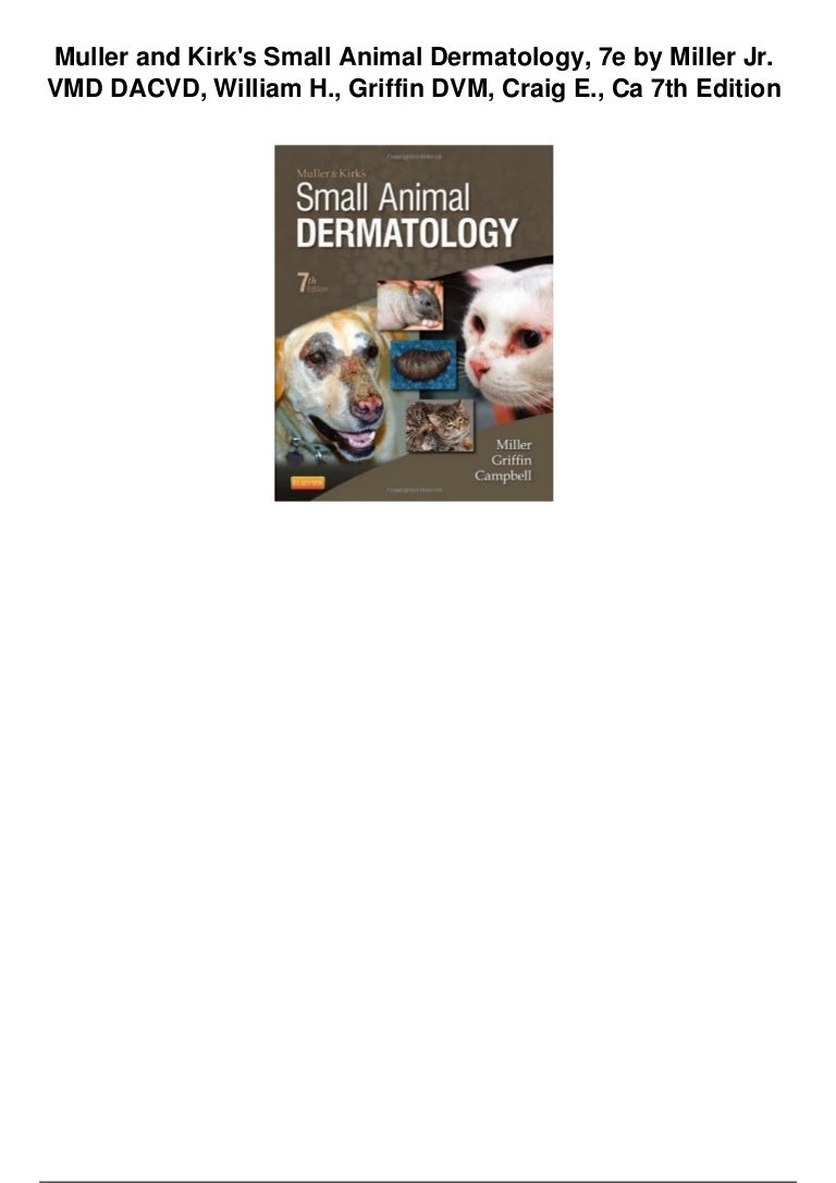 Muller and kirks small animal dermatology 7e by miller jr vmd dacvd w…