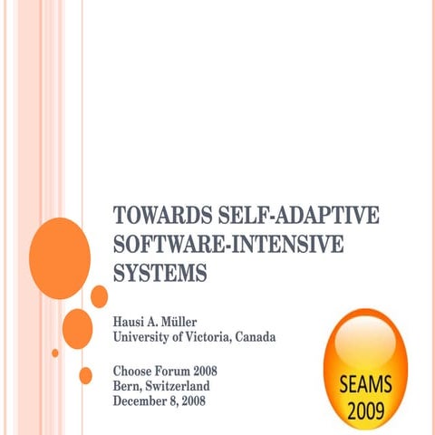 Hausi Müller - Towards Self-Adaptive Software-Intensive Systems