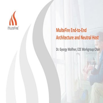 MulteFire End-to-End Architecture & Neutral Host