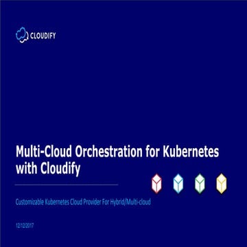 Multi-Cloud Orchestration for Kubernetes with Cloudify - Webinar Presentation