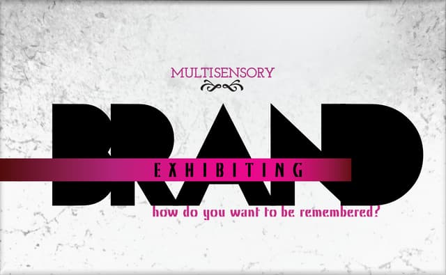 Multisensory Brand Exhibiting