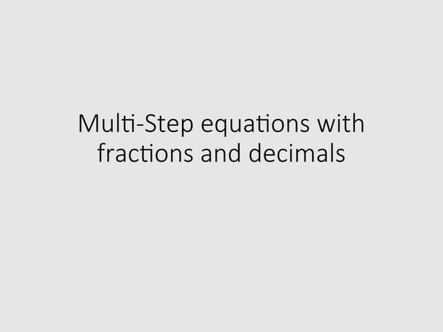 Multi-Step equations with fractions and decimals _1_ (1).ppt