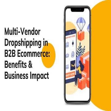 Multi-Vendor Dropshipping in B2B Ecommerce Benefits & Business Impact.pdf