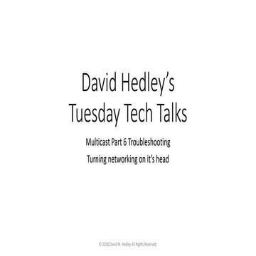 David Hedley's Tuesday Tech Talks Multicast Part 6 Troubleshooting