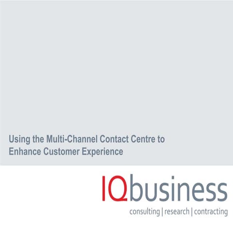 Customer Experience Management in a Multi channel contact centre 