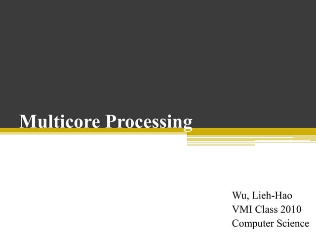 Multicore processing