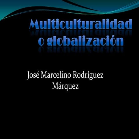 Multiculturalidad o globalizacion