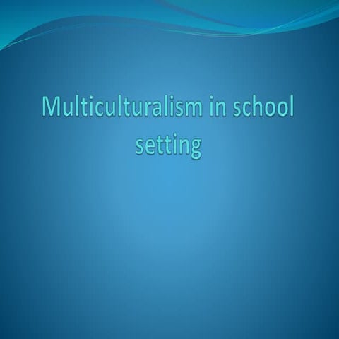 Multiculturalisminschoolsetting 140120175624-phpapp02