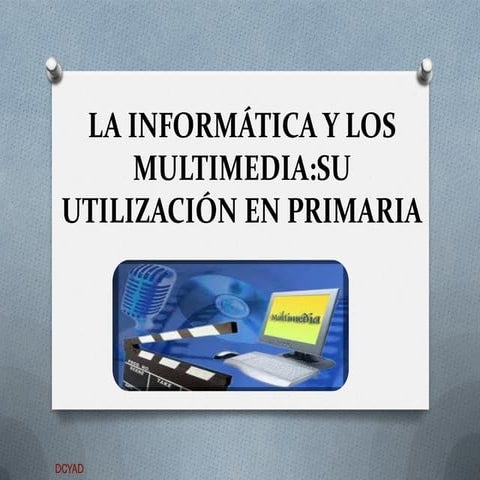 La informatica,los multimedias y los Hipertextos . Grupo 4. docencia ...