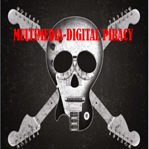 Multimedia digital piracy