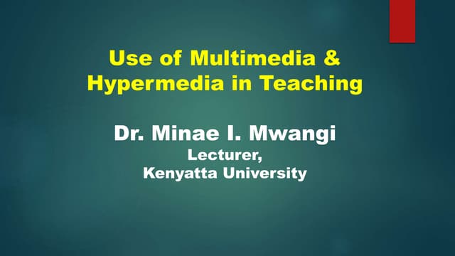 Multimedia and hypermedia in teaching dr minae mwangi