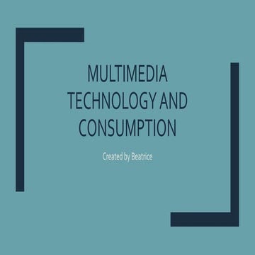 Multimedia and technology consumption