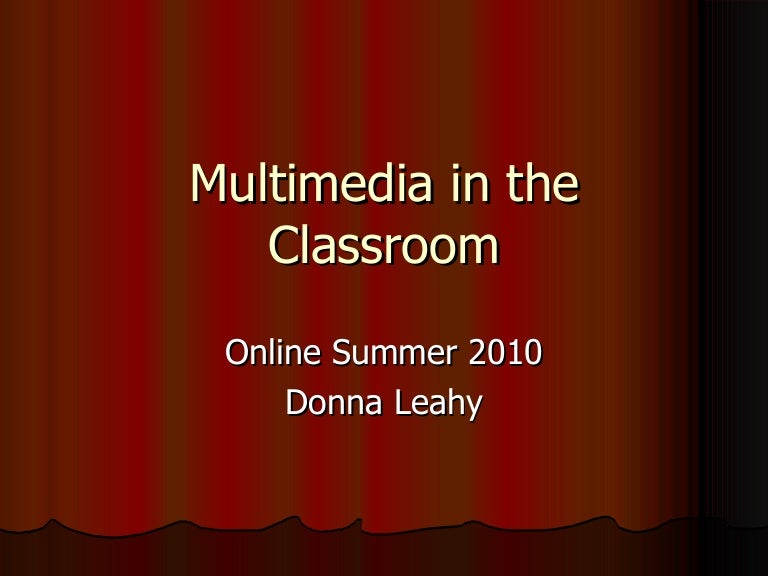 Multimedia in the classroom