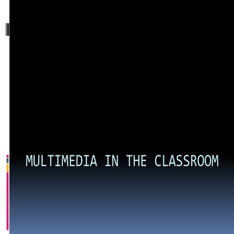 Multimedia in the classroom