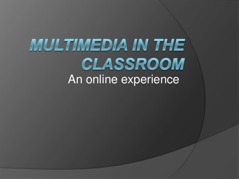 Multimedia in the classroom