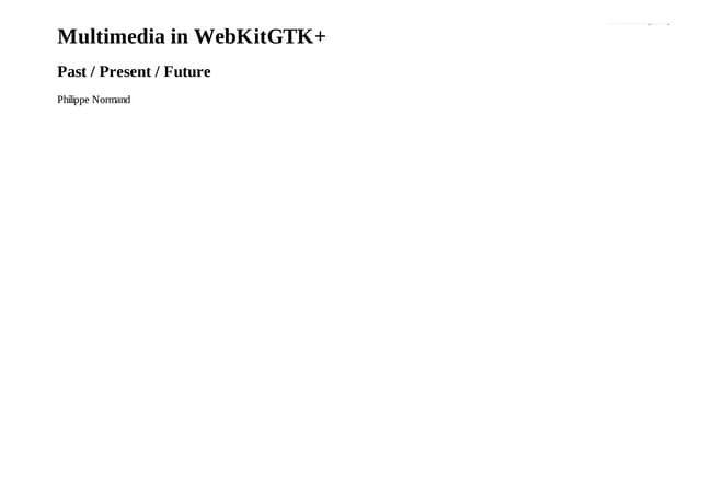 Multimedia in WebKitGTK+ (FOSDEM 2010)