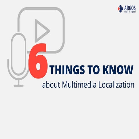 6 THINGS TO KNOW about Multimedia Localization 