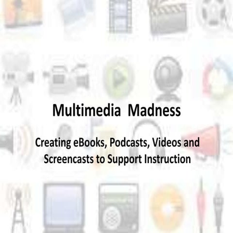 Multimedia  madness