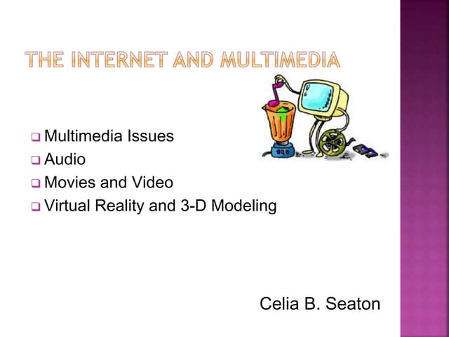 The Internet and Multimedia | PPTX | 3-D Graphics | Computer Software ...