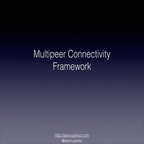 NSCoder Keynote - Multipeer Connectivity Framework