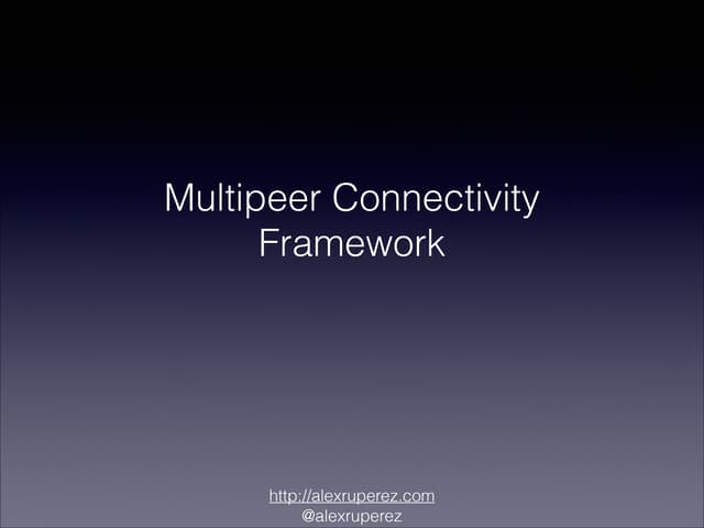 Multipeer Connectivity Framework