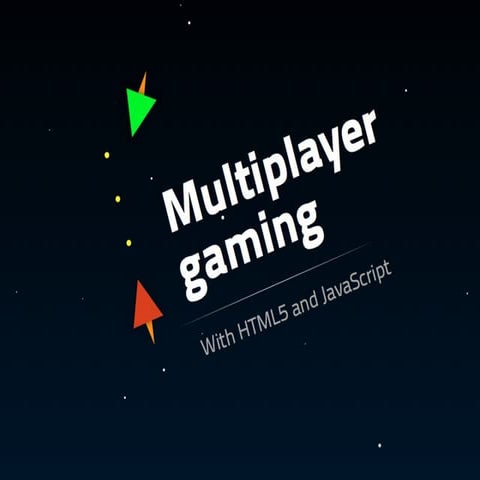 Multiplayer gaming with HTML5 and JavaScript | PPT
