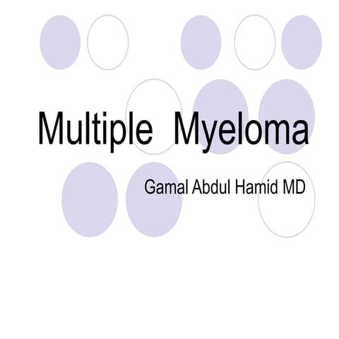 Multiple   Myeloma Modified ,  Dr  Gamal  Abdul  Hamid