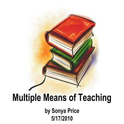 Multiple means of teaching