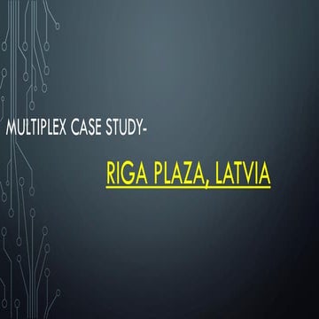 MULTIPLEX CASE STUDY - Riga Plaza | PDF