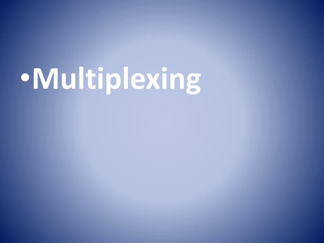 Multiplexing