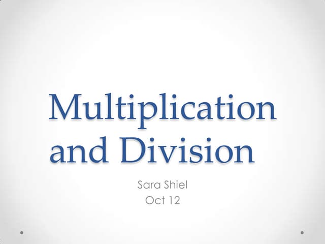 Multiplication and division