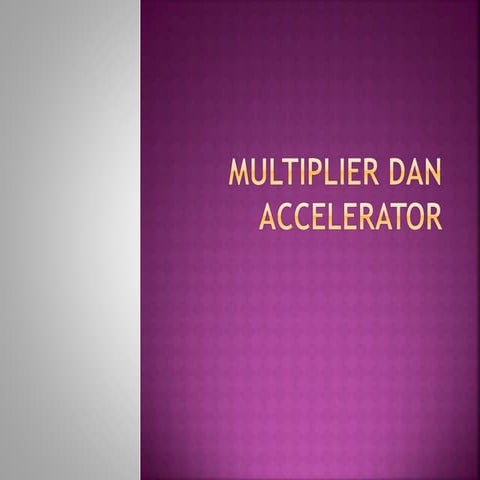 Multiplier dan accelerator | PPTX
