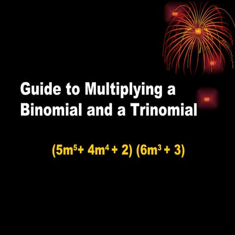 Multiplying a binomial and trinomial