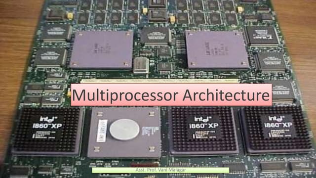 Multiprocessor Architecture  (Advanced computer architecture)