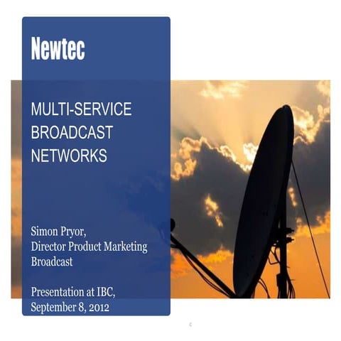 Multiservice Broadcast Networks Over Satellite