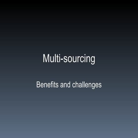 Multi-sourcing: benefits and challenges