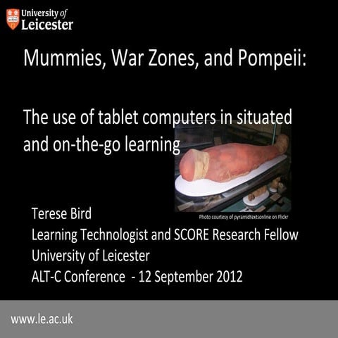 Mummies, War Zones, and Pompeii: the use of tablet computers in situated and ...