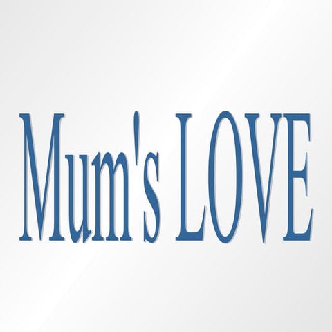 Mums Love