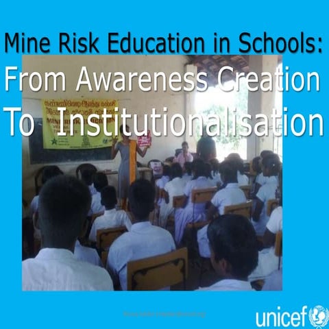 Institutionalizing school based mine risk education by munas kalden