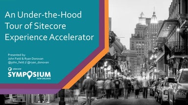 An Under-the-Hood Tour of Sitecore Experience Accelerator