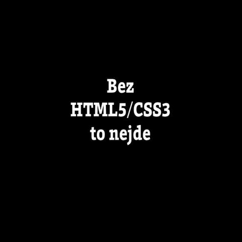 Bez HTML5/CSS3 to nejde