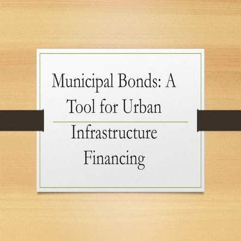 Municipal bond for innovative funding and low cost | PPTX