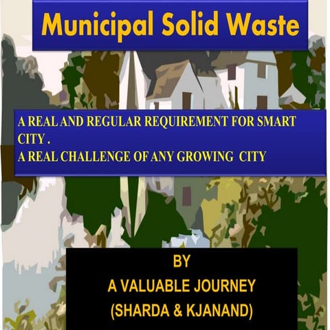 Municipal solid waste a challenge-A VALUABLE JOURNEY