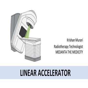 LINEAR ACCELERATOR PRINCIPAL AND WORKING