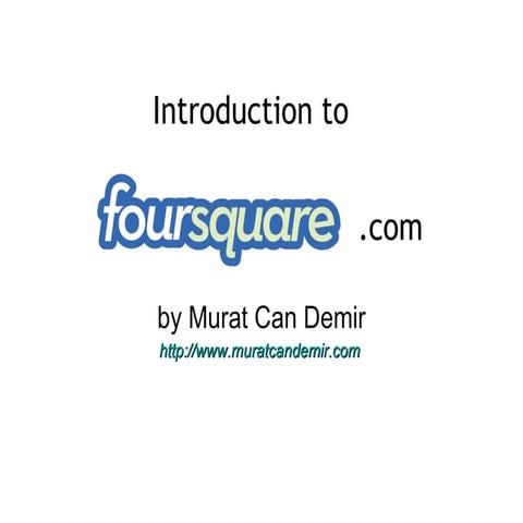 Introduction to Foursquare: 4SQ 101 