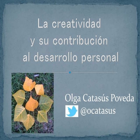 La creatividad y su desarrollo al desarrollo personal.