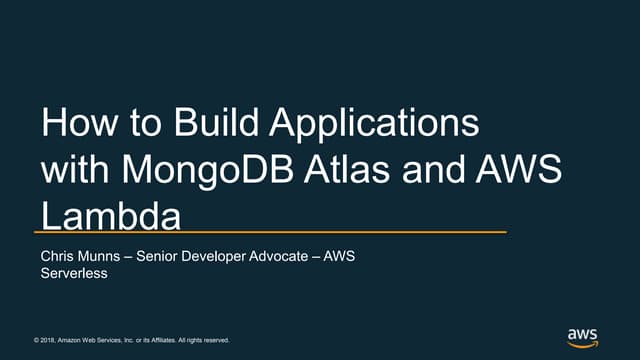 MongoDB World 2018: Tutorial - How to Build Applications with MongoDB Atlas &...